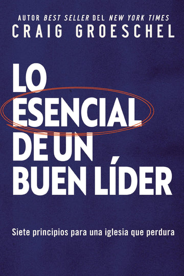 Lo esencial de un buen líder - Craig Groeschel - Pura Vida Books