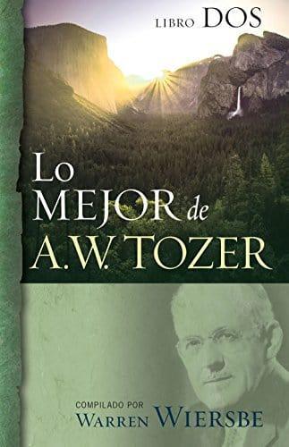 Lo mejor de A.W. Tozer, Libro dos - A. W. Tozer - Pura Vida Books