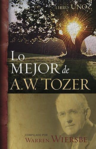 Lo mejor de A.W. Tozer, Libro Uno- Warren W. Wiersbe - Pura Vida Books