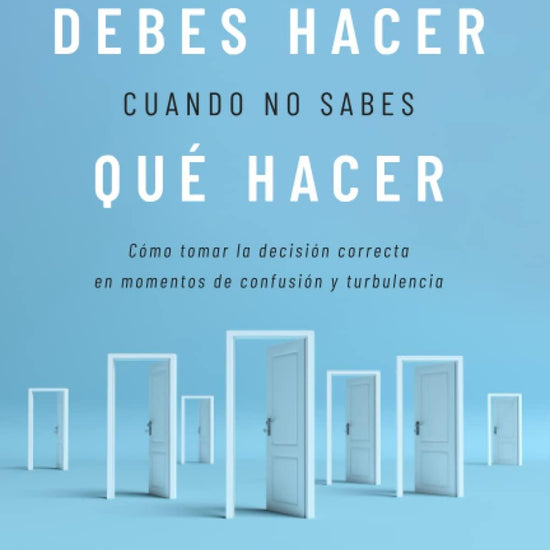 Lo que debes hacer, cuando no sabes que hacer - Pura Vida Books