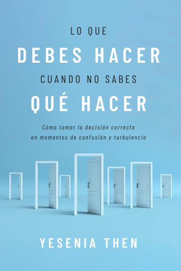 Lo que debes hacer, cuando no sabes que hacer - Pura Vida Books