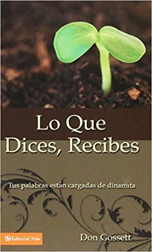 Lo que dices, Recibes - Don Gossett - Pura Vida Books