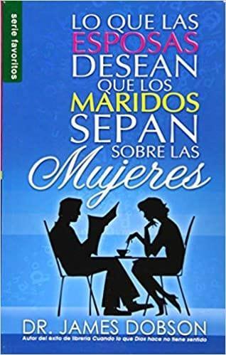 Lo Que Las Esposas Desean Que Los Maridos Sepan Sobre Las Mujeres (Favoritos) (Spanish Edition) - Pura Vida Books