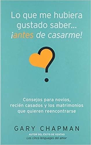 Lo que me hubiera gustado saber antes de casarme - Gary Chapman - Pura Vida Books