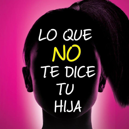 Lo que no te Dice tu Hija - Susie Shellenberger, Kathy Gowler (bolsillo) - Pura Vida Books