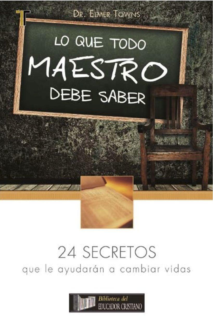 Lo que todo maestro debe saber - Dr. Elmer Towns - Pura Vida Books