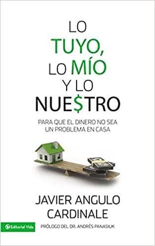 Lo tuyo, lo mío y lo nuestro - Javier Angulo Cardinale - Pura Vida Books