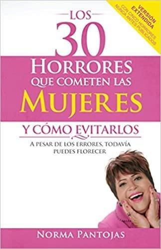Los 30 horrores que cometen las mujeres y cómo evitarlos - Normas Pantojas - Pura Vida Books