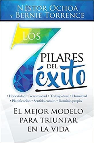 Los 7 pilares del éxito - Nestor Ochoa y Bernie Torrence - Pura Vida Books