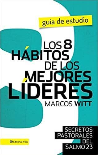 LOS 8 HABITOS DE LOS MEJORES LIDERES - GUIA DE ESTUDIO - Pura Vida Books