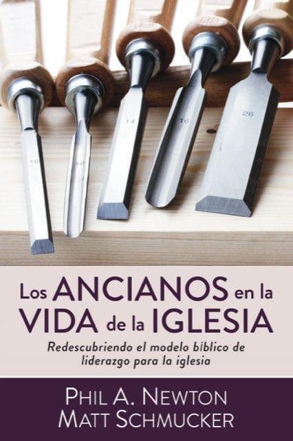 Los ancianos en la vida de la iglesia - Phil A. Newton y Matt Schmucker - Pura Vida Books