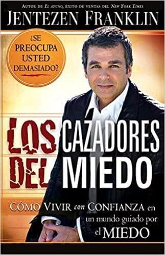 Los Cazadores del Miedo- Jentezen Franklin - Pura Vida Books