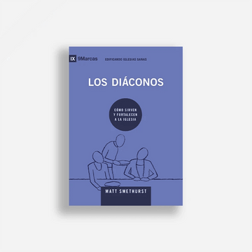 Los Diáconos - Matt Smethurst - Pura Vida Books