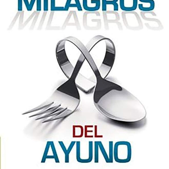 Los milagros del ayuno - Elmer L. Towns - Pura Vida Books