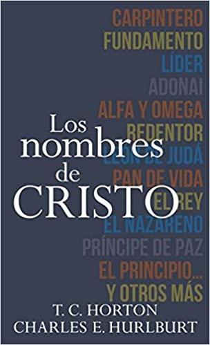 Los nombres de Cristo - T. C. Horton - Pura Vida Books