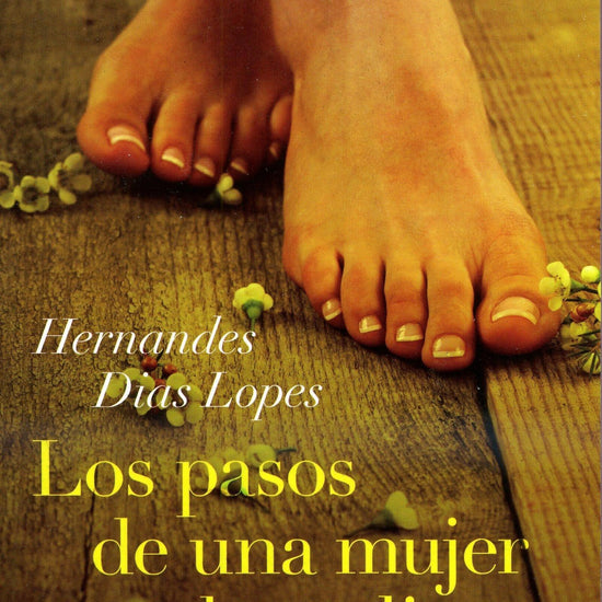 Los Pasos de una Mujer Sobresaliente - Hernandes Dias Lopez - Pura Vida Books