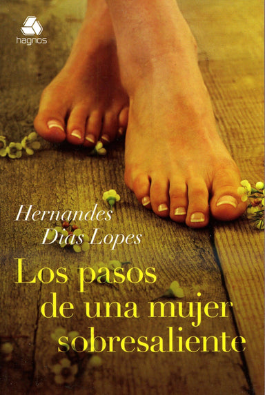 Los Pasos de una Mujer Sobresaliente - Hernandes Dias Lopez - Pura Vida Books
