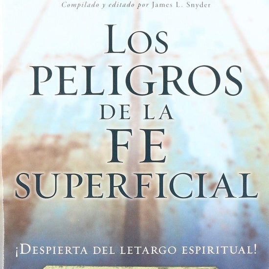 Los peligros de la fe superficial - Pura Vida Books