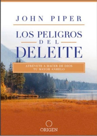 Los peligros del deleite - John Piper - Pura Vida Books