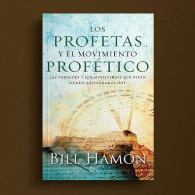 Los Profetas y el Movimiento Profetico - Dr. Bill Hamon - Pura Vida Books