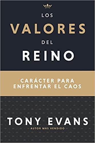 Los valores del reino: Carácter para enfrentar el caos - Tony Evans - Pura Vida Books