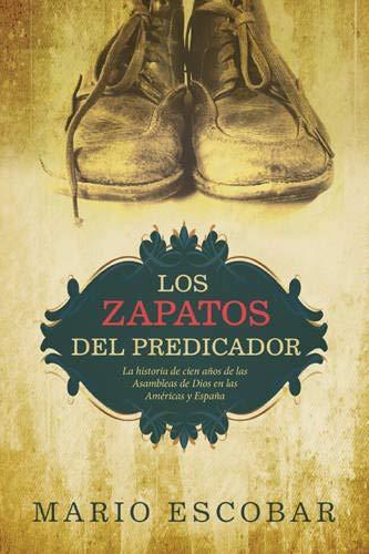 Los zapatos del predicador - Mario Escobar - Pura Vida Books