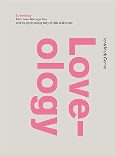 Loveology: God. Love. Marriage. Sex. And the Never-Ending Story of Male and Female. - Pura Vida Books