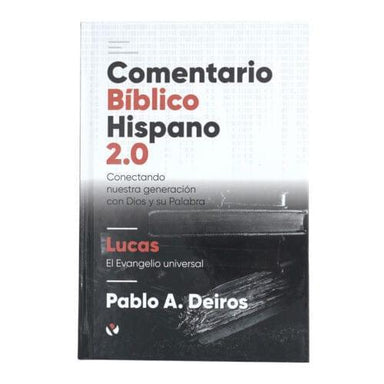 Lucas – Comentario Bíblico Hispano 2.0 - Dr. Pablo A. Deiros - Pura Vida Books