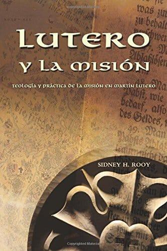 Lutero y la misión - Sidney H. Rooy - Pura Vida Books