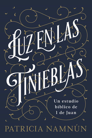 Luz en las tinieblas: Un estudio bíblico de 1 Juan - Patricia Namnún - Pura Vida Books