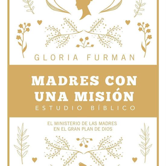 Madres con una misión - Gloria Furman - Pura Vida Books