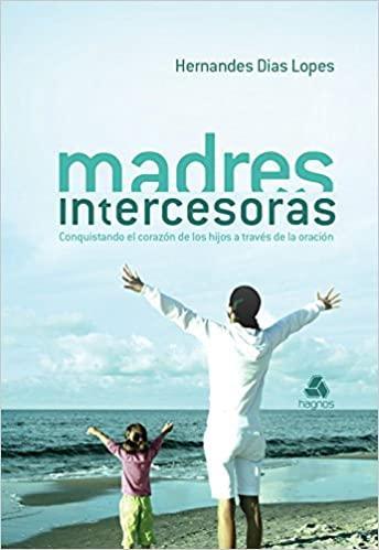 Madres Intercesoras - Hernandes Dias Lopez - Pura Vida Books