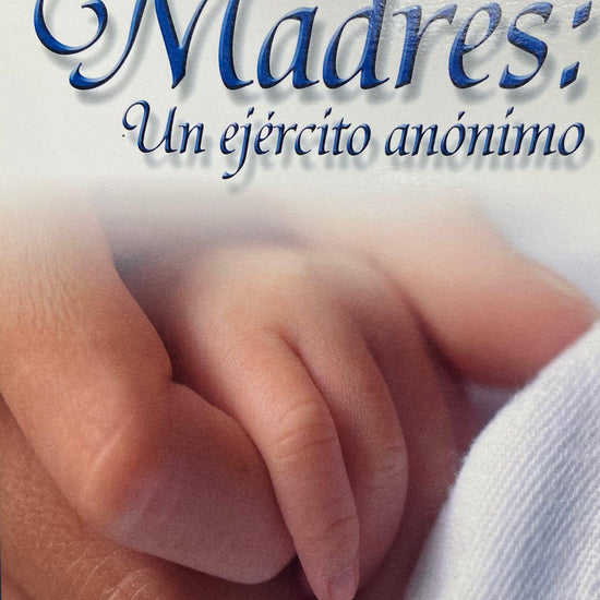 Madres: Un Ejercito Anonimo - Hada María Morales - Pura Vida Books