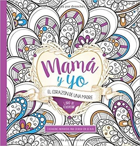 Mamá y yo: El corazón de una madre - Libro de colorear (Spanish Edition) - Pura Vida Books