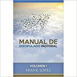 Manual de Discipulado Pastoral - Frank Lopez - Pura Vida Books