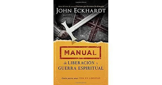 Manual de liberación y guerra espiritual - John Eckhardt - Pura Vida Books