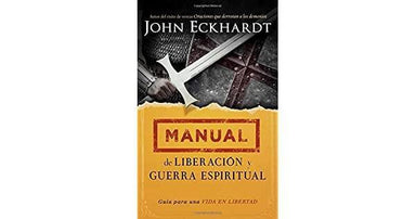Manual de liberación y guerra espiritual - John Eckhardt - Pura Vida Books