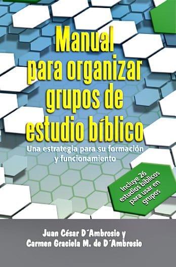 Manual para Organizar Grupos de Estudio Biblico - Juan Y Carmen D'Ambrosio - Pura Vida Books