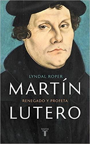 Martín Lutero: Renegado y Profeta - Lyndal Roper - Pura Vida Books