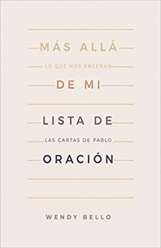 Más allá de mi lista de oración - Wendy Bello - Pura Vida Books