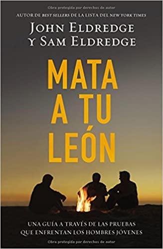 Mata a tu león - John y Sam Eldredge - Pura Vida Books