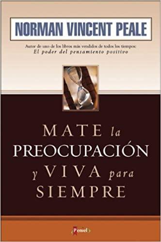 Mate la Preocupacion y Viva para Siempre - Norman Vincent Peale - Pura Vida Books