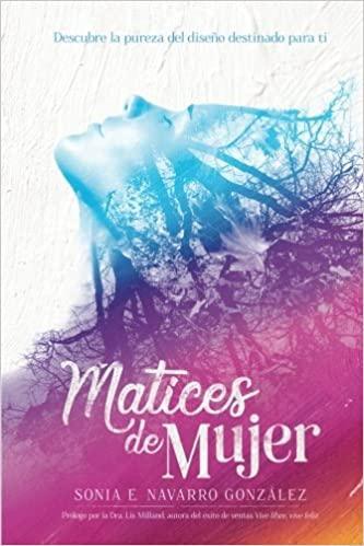 Matices de Mujer - Sonia E. Navarro Gonzalez - Pura Vida Books