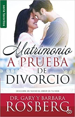 Matrimonio a prueba de divorcio - Dr. Gary y Barbara Rosberg - Pura Vida Books