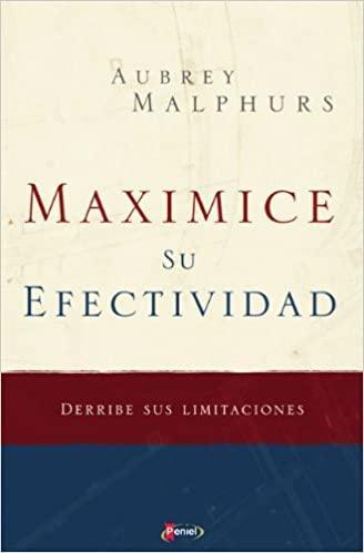 Maximice su efectividad: Derribe sus limitaciones - Aubrey Malphurs - Pura Vida Books