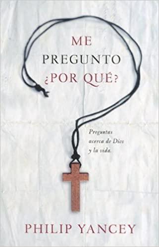 Me pregunto ¿Por que? - Philip Yancey - Pura Vida Books