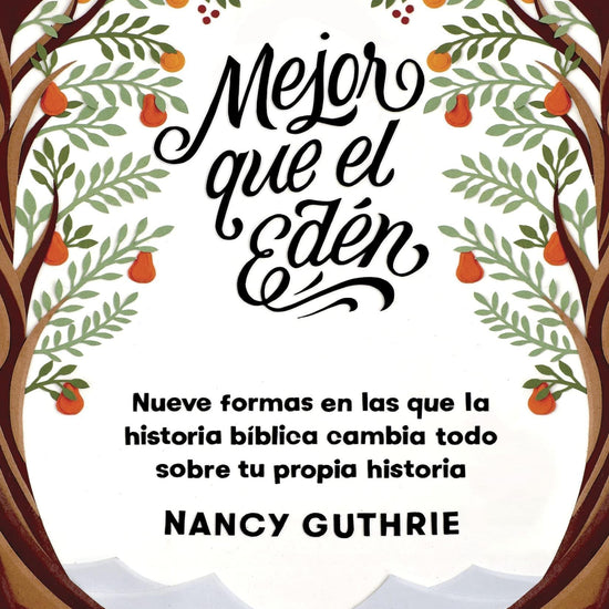 Mejor que el Edén: Nueve formas en las que la historia bíblica cambia todo sobre tu propia historia - Pura Vida Books