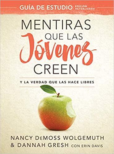 Mentiras que las jóvenes creen, Guía de estudio - Nancy DeMoss Wolgemouth y Dannah Gresh - Pura Vida Books