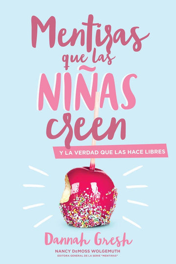 Mentiras que las niñas creen- Dannah Gresh - Pura Vida Books