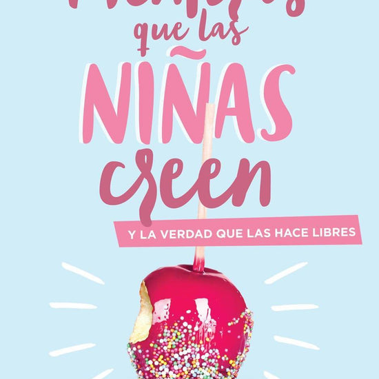 Mentiras que las niñas creen- Dannah Gresh - Pura Vida Books